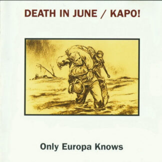 DEATH IN JUNE / KAPO! - ONLY EUROPA KNOWS - CD [2nd HAND]